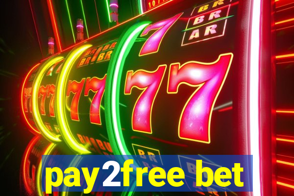 pay2free bet