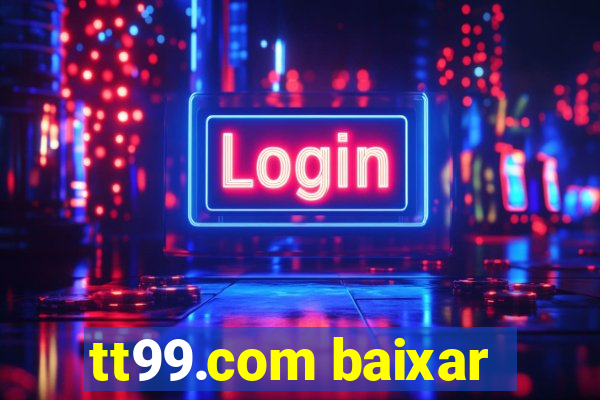 tt99.com baixar