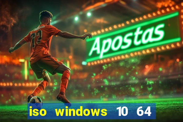 iso windows 10 64 bits download