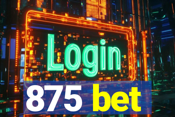 875 bet