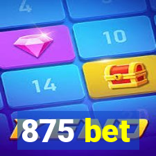 875 bet