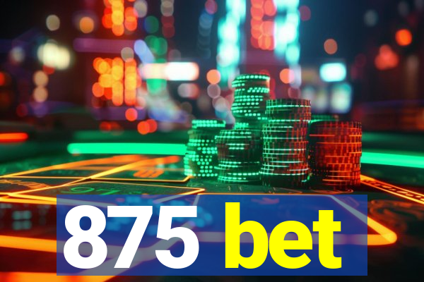 875 bet