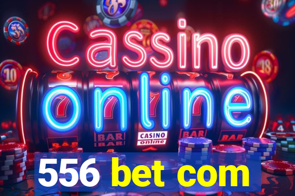 556 bet com