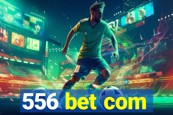 556 bet com