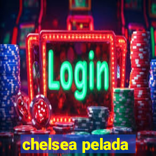 chelsea pelada