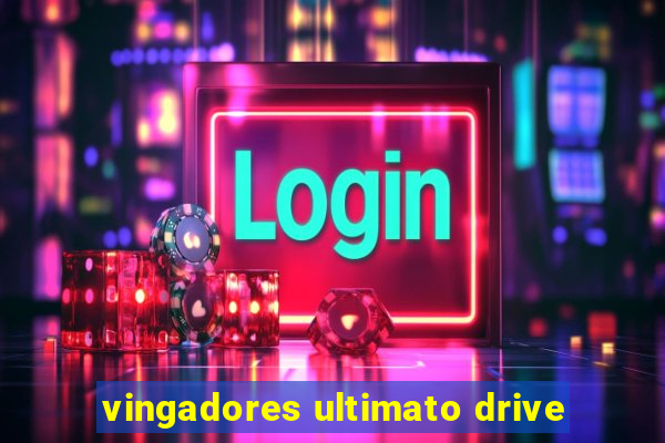 vingadores ultimato drive