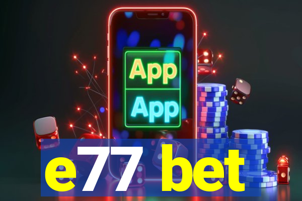 e77 bet