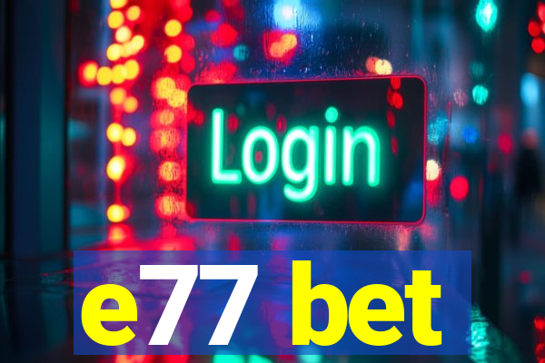 e77 bet