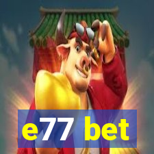 e77 bet