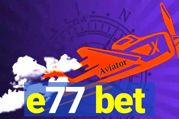 e77 bet