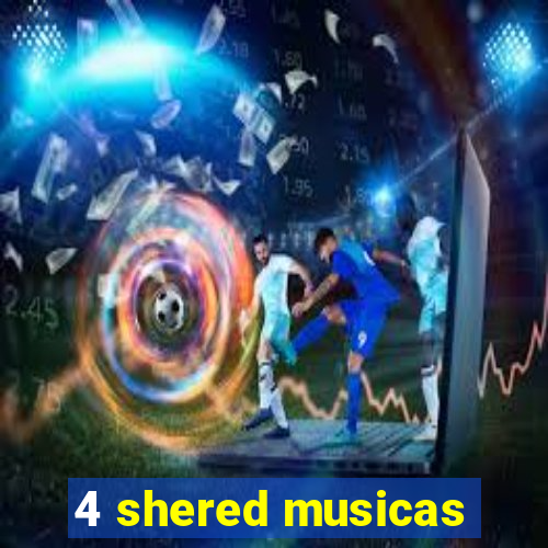 4 shered musicas