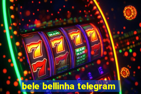 bele bellinha telegram