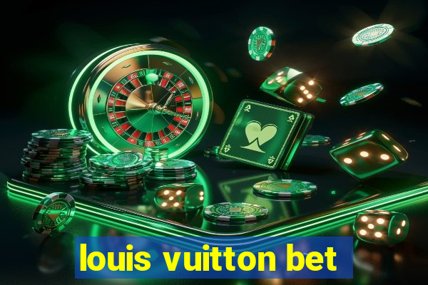 louis vuitton bet