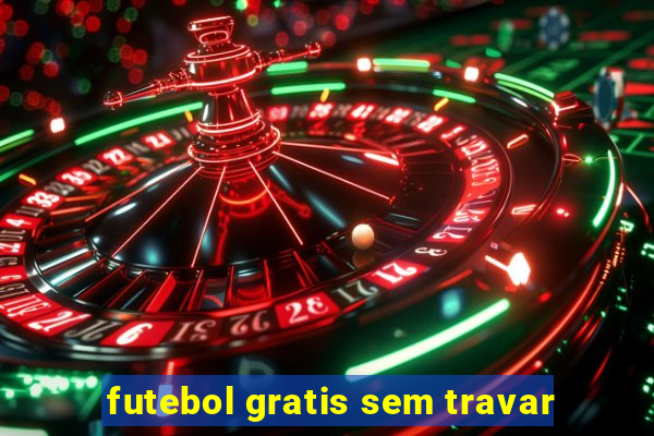 futebol gratis sem travar