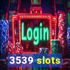 3539 slots