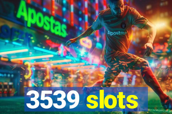 3539 slots