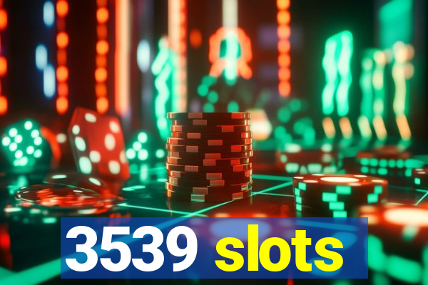 3539 slots