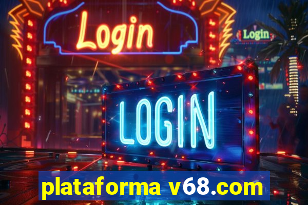 plataforma v68.com