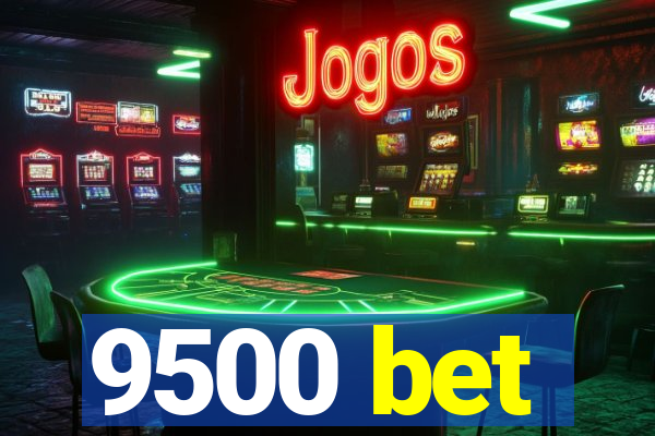 9500 bet