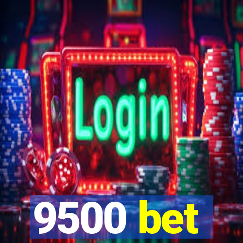 9500 bet