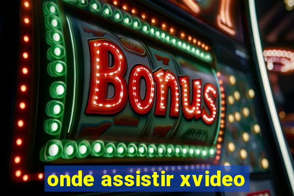 onde assistir xvideo