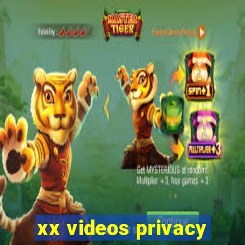 xx videos privacy