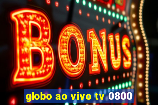 globo ao vivo tv 0800