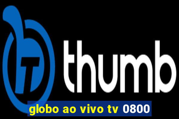 globo ao vivo tv 0800