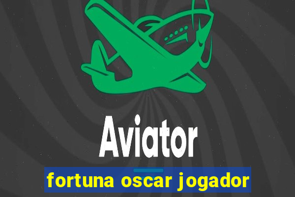 fortuna oscar jogador