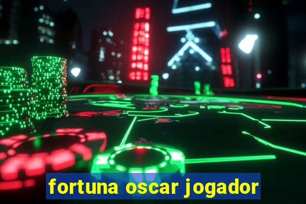 fortuna oscar jogador