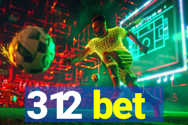 312 bet