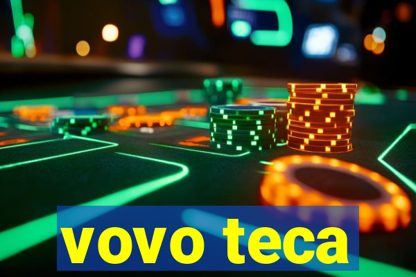 vovo teca