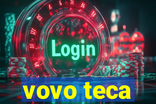 vovo teca