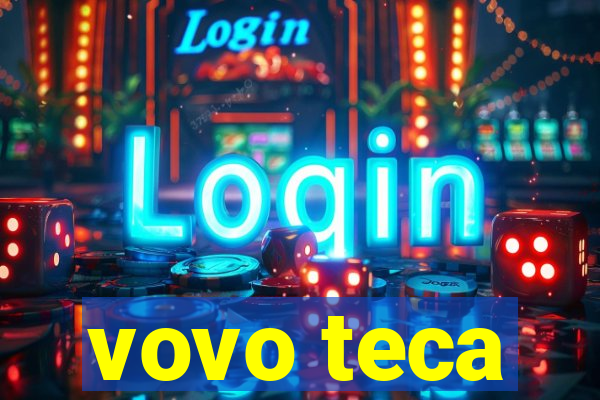 vovo teca