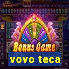 vovo teca