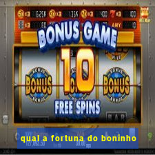 qual a fortuna do boninho