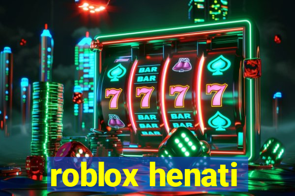 roblox henati