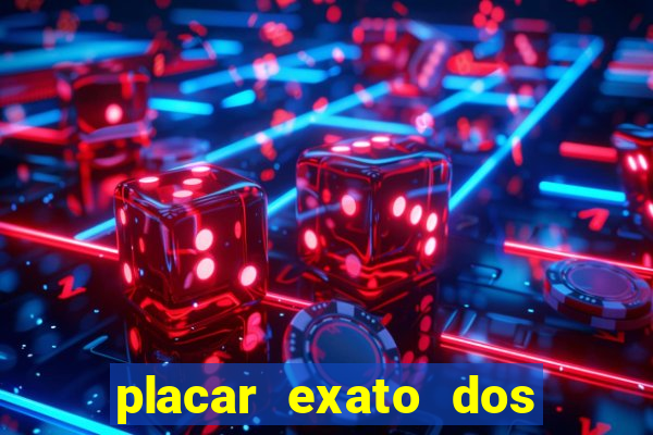 placar exato dos jogos de hoje