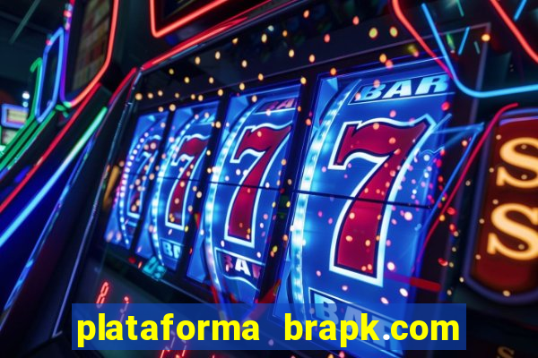 plataforma brapk.com paga mesmo