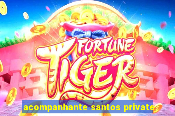 acompanhante santos private