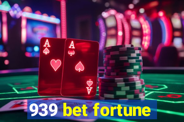 939 bet fortune