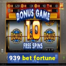 939 bet fortune