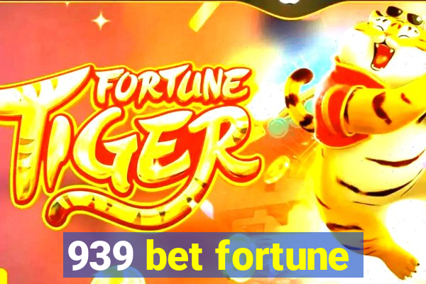 939 bet fortune