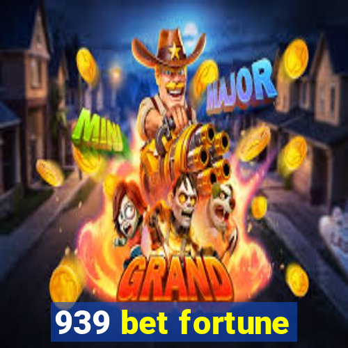 939 bet fortune