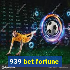 939 bet fortune