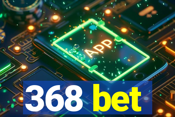 368 bet