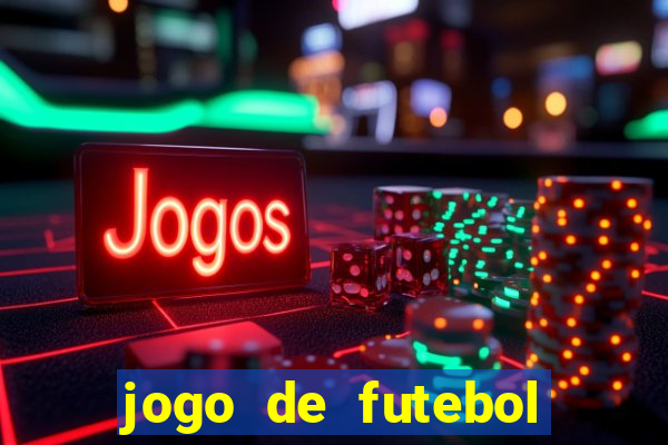 jogo de futebol com dinheiro infinito