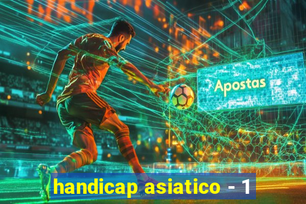 handicap asiatico - 1