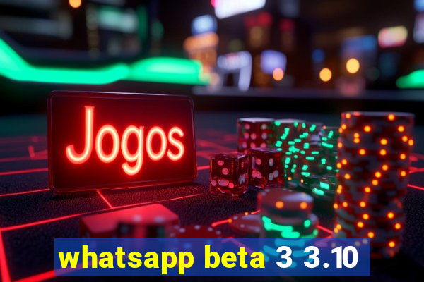 whatsapp beta 3 3.10