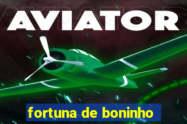 fortuna de boninho